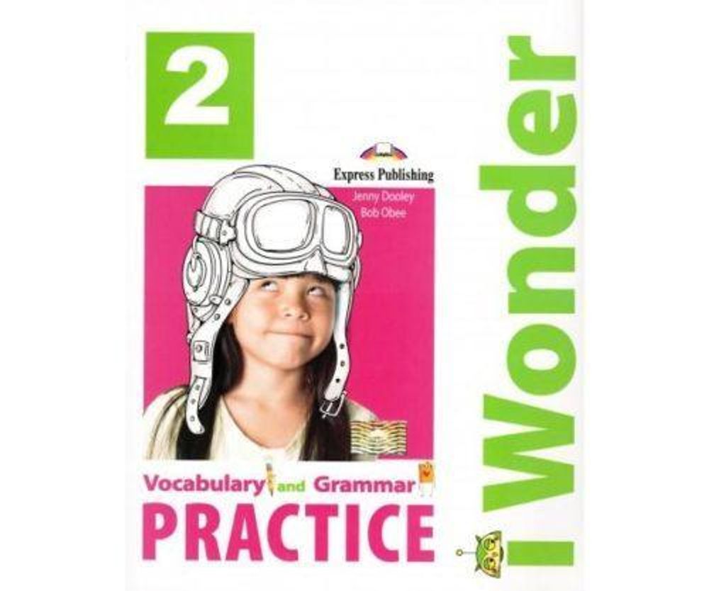 i Wonder 2. Vocabulary &amp; Grammar Practice. Сборник лексических и грамматических упражнений