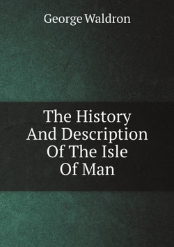 The History And Description Of The Isle Of Man | George Waldron