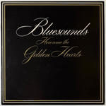 Bluesounds ‎– Here Come The Golden Hearts (Финляндия 1982г.) Т