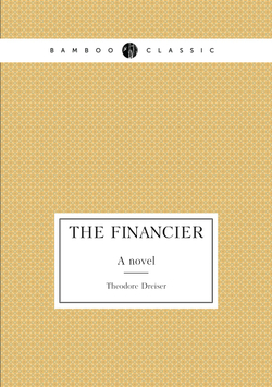 The Financier. A novel | Dreiser Theodore