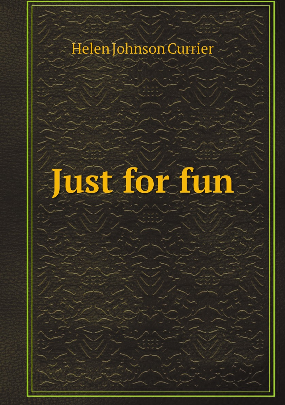 Just for fun | Helen Johnson Currier