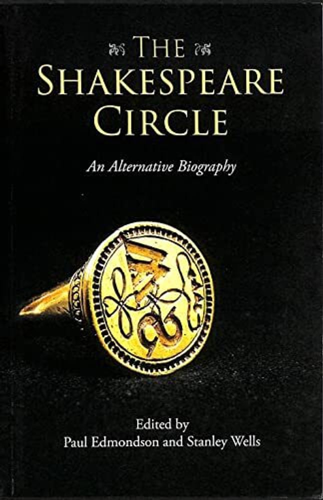 The Shakespeare Circle: An Alternative Biography