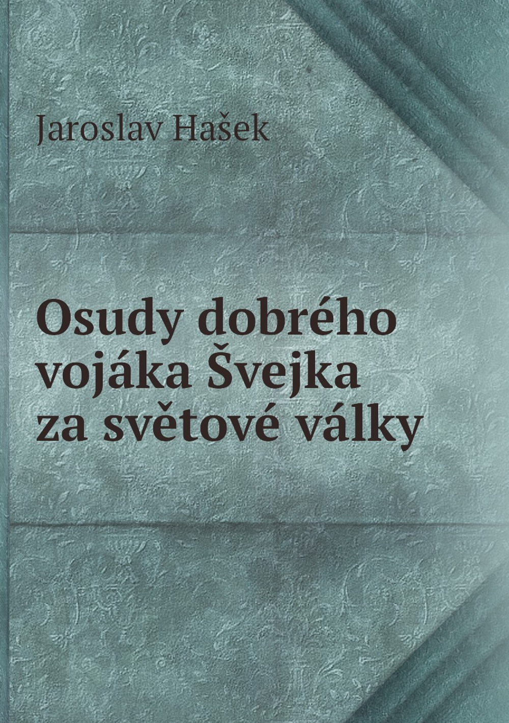 Osudy dobrého vojáka Švejka za světové války | Jaroslav Hašek