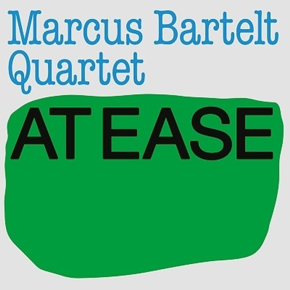 Marcus Bartelt Quartet - At Ease