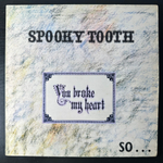 Spooky Tooth ‎– You Broke My Heart So...I Busted Your Jaw (Англия 1973г.)