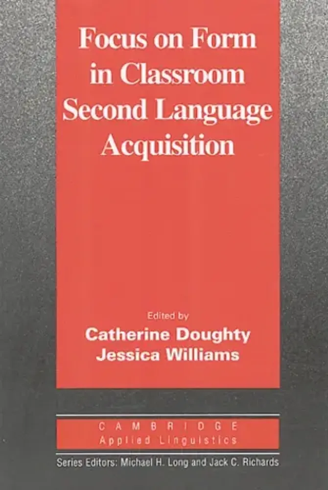 Focus Form in Classroom Second Language Acquisition (Cambridge Applied Linguistics) 1st Edition