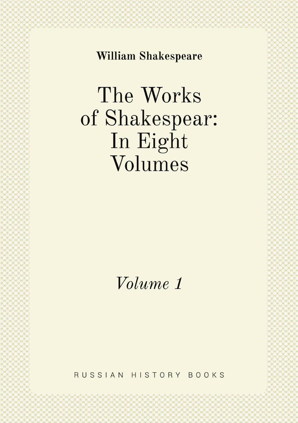 The Works of Shakespear: In Eight Volumes. Volume 1 | William Shakespeare