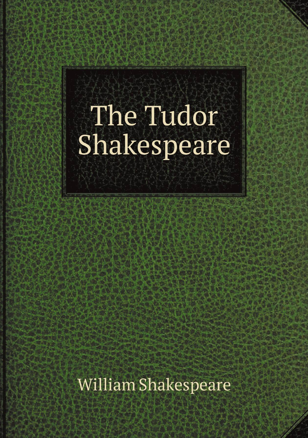 The Tudor Shakespeare | Уильям Шекспир