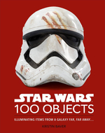 Star Wars 100 Objects: Illuminating Items From a Galaxy Far, Far Away…. Hardcover