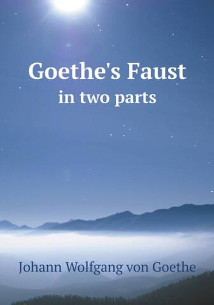 Goethe's Faust. in two parts | И. В. Гёте
