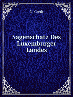 Sagenschatz Des Luxemburger Landes | N. Gredt
