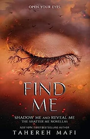 Find Me - The Shatter Me Novellas - Shadow Me &amp; Reveal Me