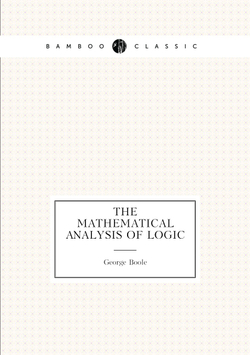 The Mathematical Analysis of Logic | George Boole