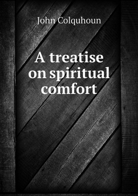 A treatise on spiritual comfort | John Colquhoun