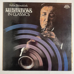 Винтажная виниловая пластинка LP Felix Slovacek Meditations In Classics (Чехословакия 1989)