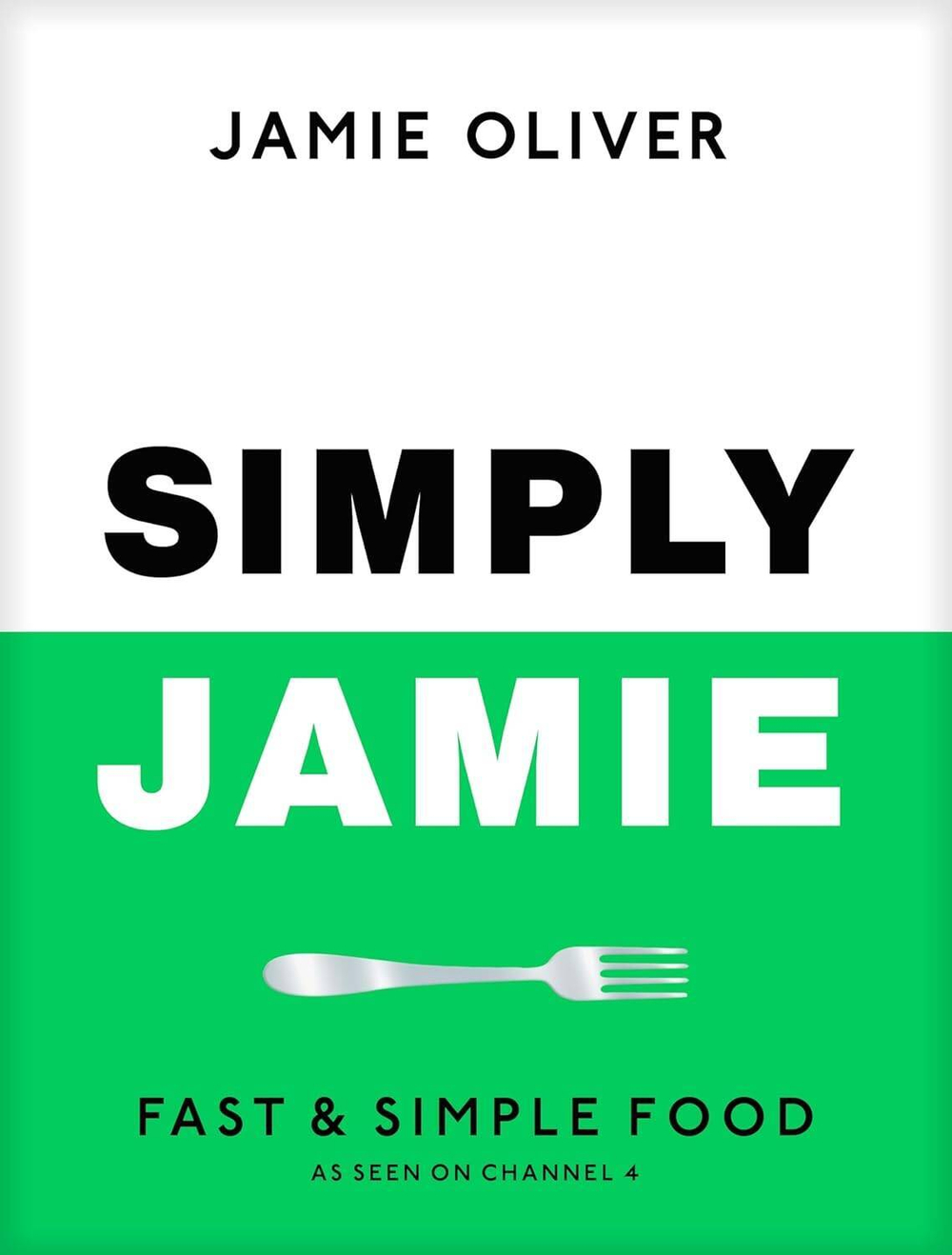 Simply Jamie: Fast & Simple Food(Jamie Oliver) Просто Джейми: быстрая и простая еда (Джейми Оливер) /Книги на английском языке