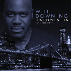 Will Downing / Lust, Love & Lies (An Audio Novel)(CD)