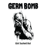 Germ Bomb / Gist Sucked Out (Digipak Edition)(RU)(CD)