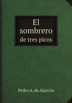 El sombrero de tres picos | Pedro A. de Alarcón