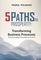 The Five Paths to Prosperity: Transforming Business Processes
