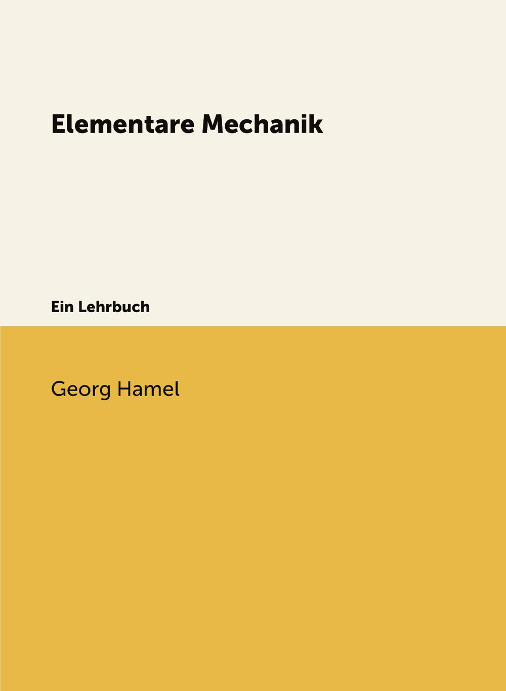 Elementare Mechanik. Ein Lehrbuch | Georg Hamel