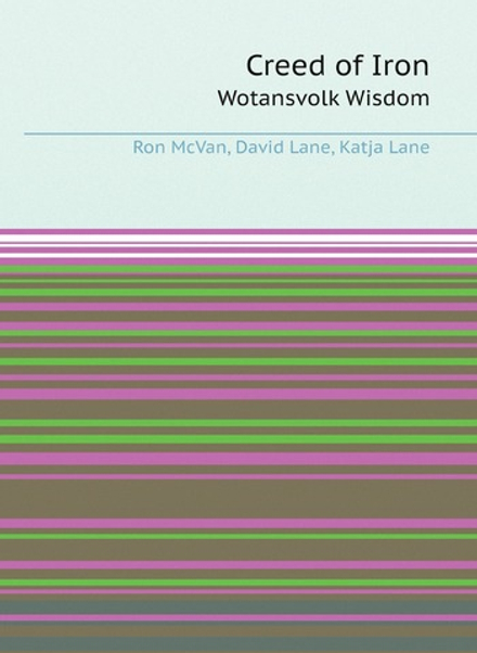 Creed of Iron. Wotansvolk Wisdom | Ron McVan