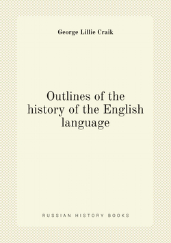 Outlines of the history of the English language | George L. Craik