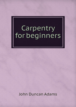Carpentry for beginners | John Duncan Adams