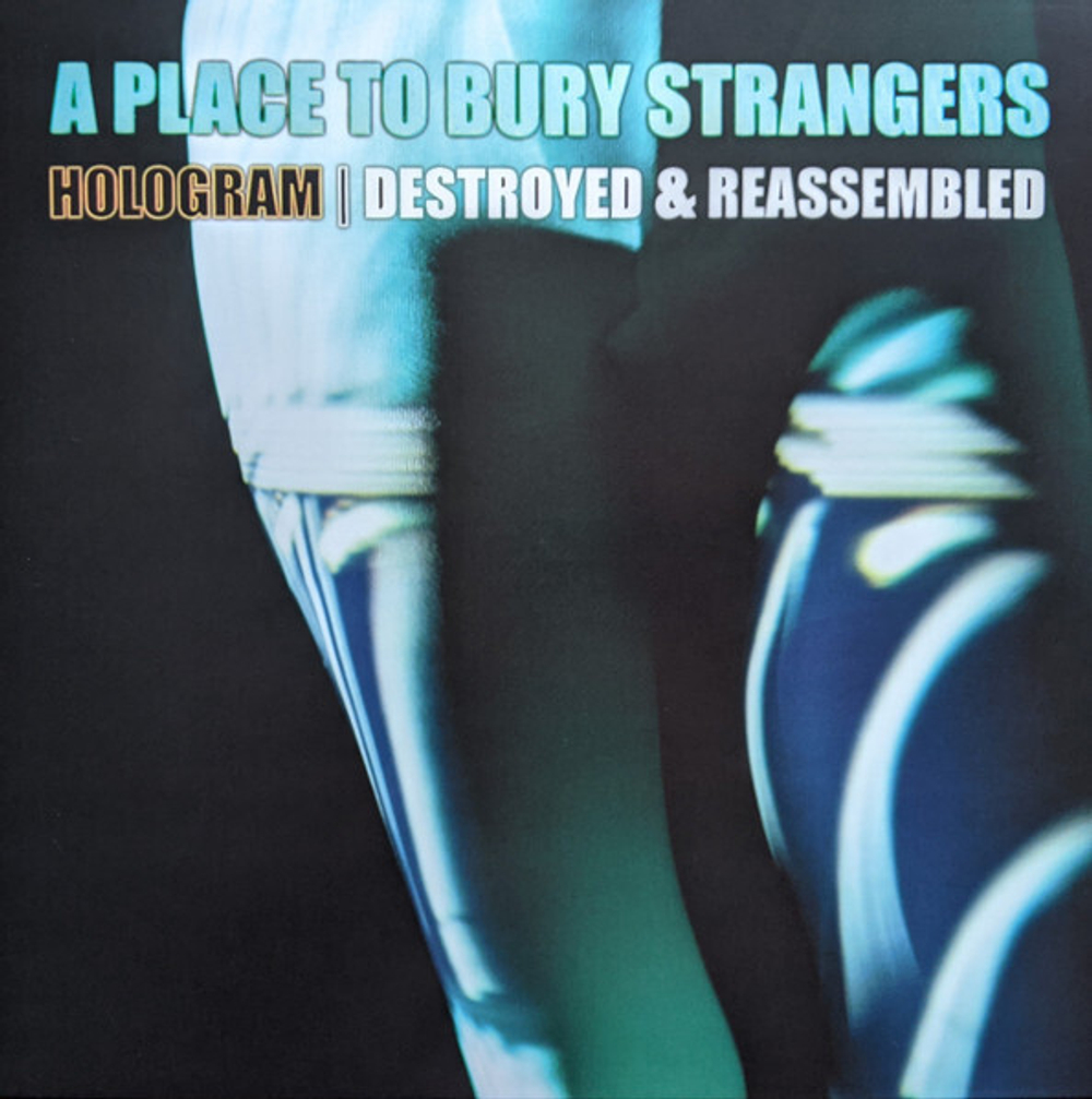 LP White: A Place To Bury Strangers — Hologram I Destroyed & Reassembled