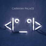 Caravan Palace / &lt;|°_°|&gt; (Robot Face)(2x12" Vinyl)