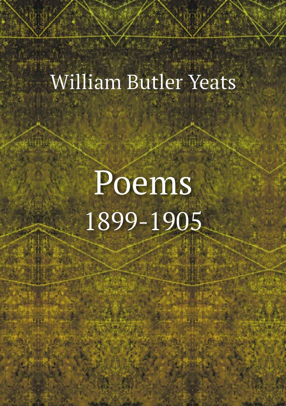 Poems. 1899-1905 | William Butler Yeats