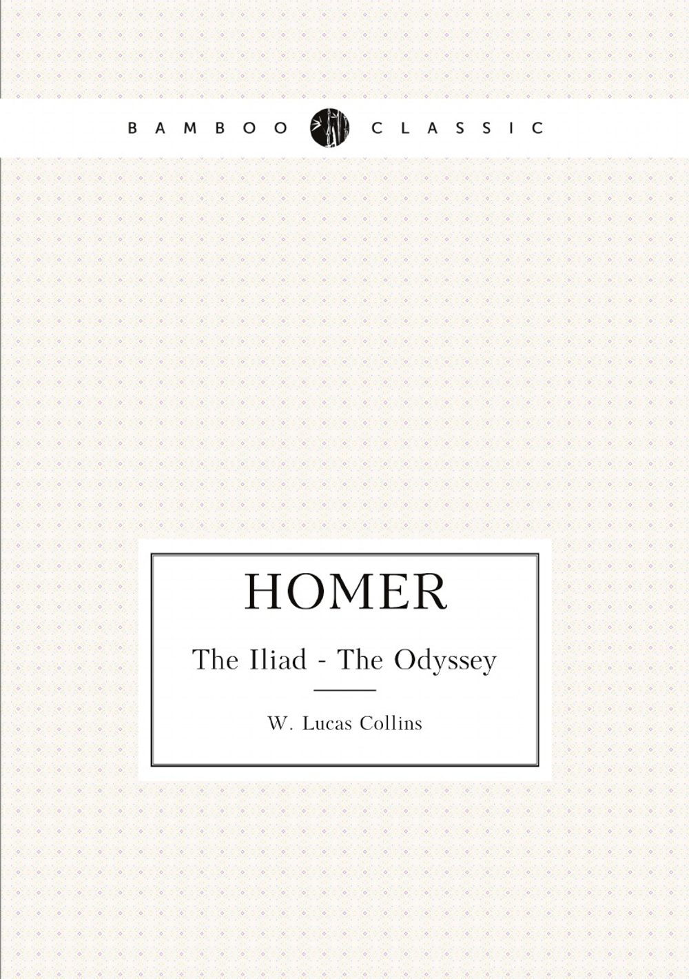 Homer. The Iliad - The Odyssey | W Lucas 1817-1887 Collins