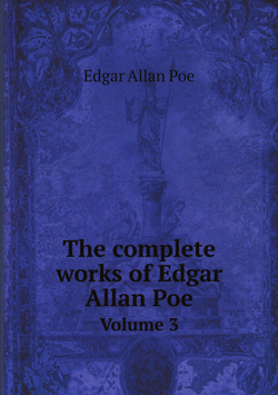 The complete works of Edgar Allan Poe. Volume 3 | Эдгар По