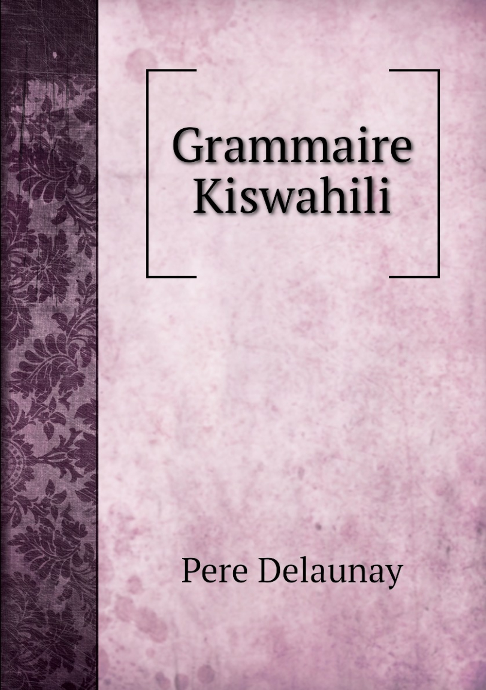 Grammaire Kiswahili | Pere Delaunay