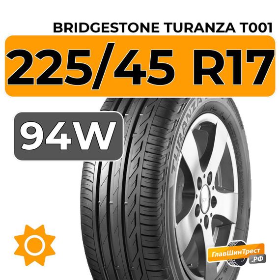 Bridgestone Turanza T001 225/45 R17 94W XL