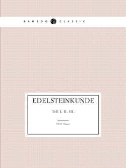 Edelsteinkunde. Tell I, II, III. | M.H. Bauer