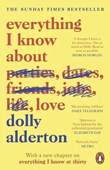 Everything I Know About Love : Dolly Alderton