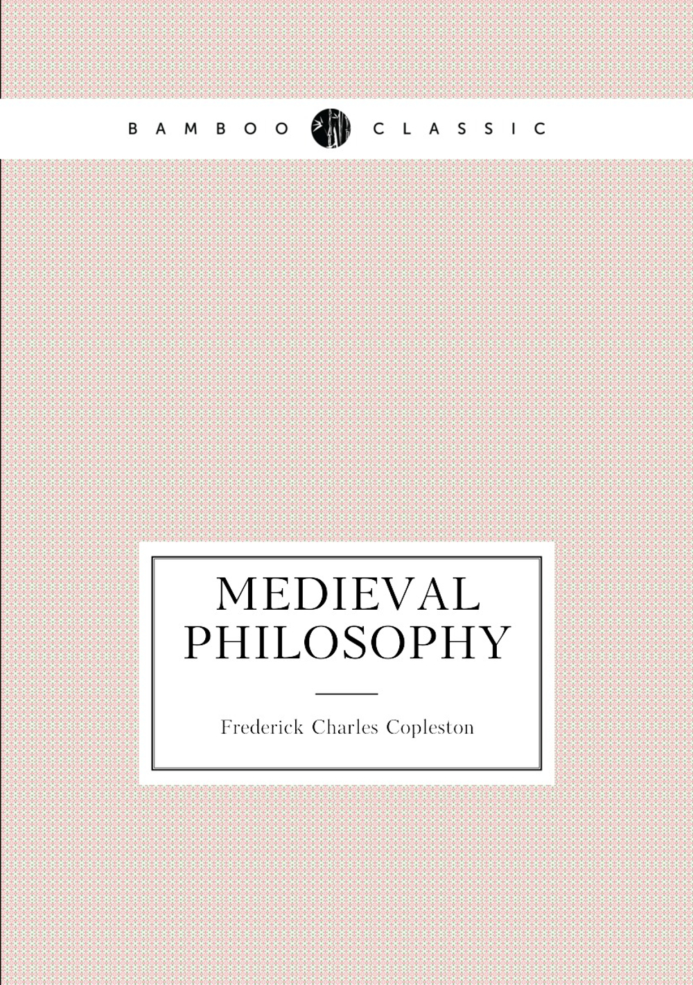 Medieval philosophy | Frederick Charles Copleston