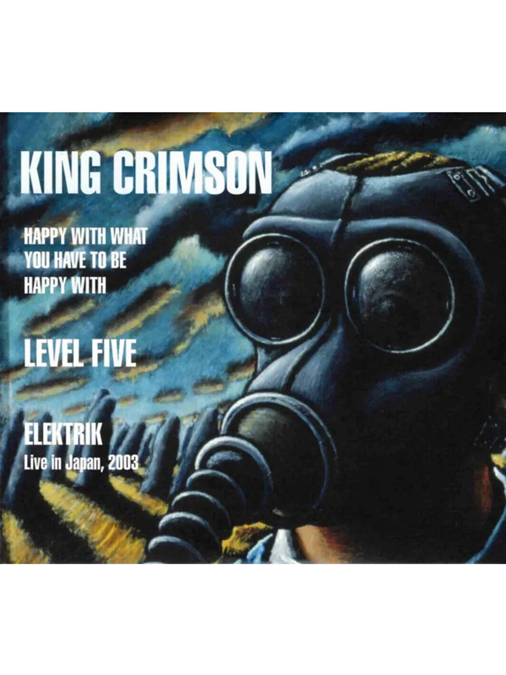 King Crimson — Happy With What You Have To Be Happy With