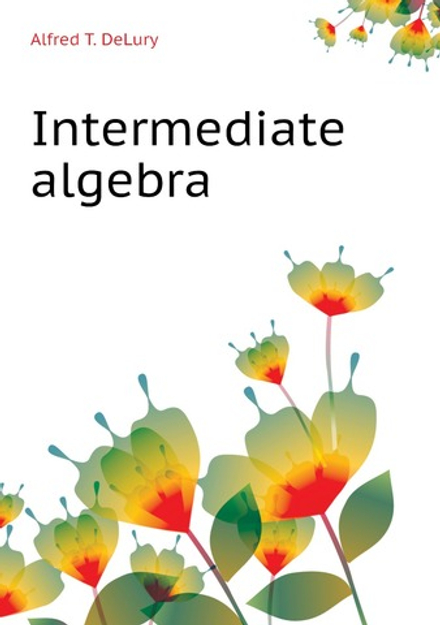 Intermediate algebra | DeLury Alfred T.