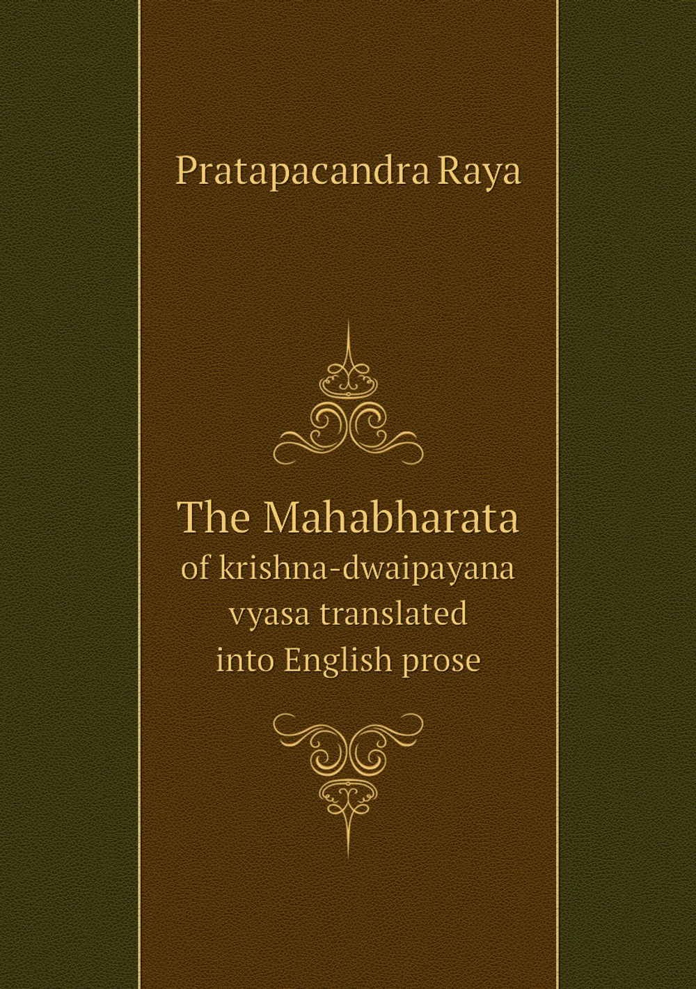 The Mahabharata. of krishna-dwaipayana vyasa translated into English prose | Pratapacandra Raya