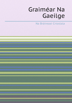 Graiméar Na Gaeilge | Na Bráireaai Críostala