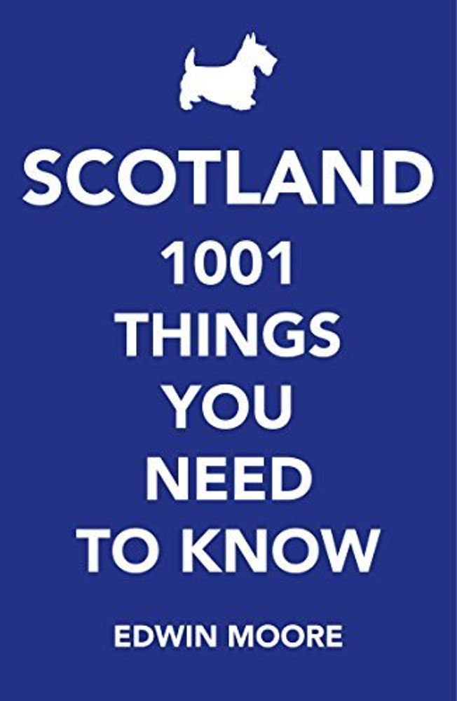Scotland: 1001 Things You Need to Know