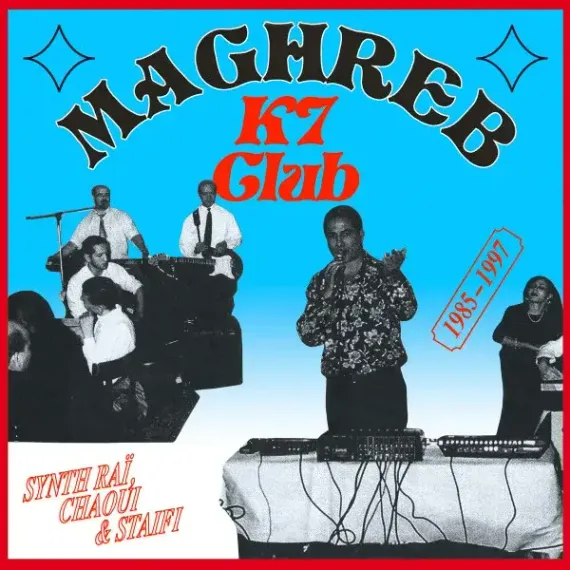 Various – Maghreb K7 Club : Synth Rai, Chaoui & Staifi 1985-1997 LP