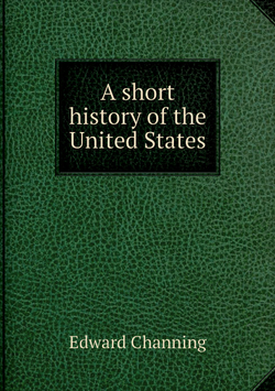 A short history of the United States | Edward Channing
