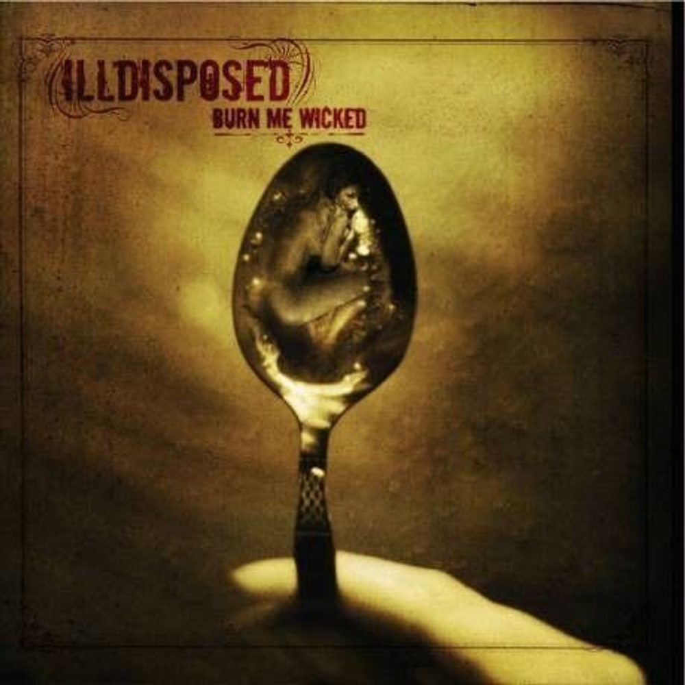 ILLDISPOSED, Burn Me Wicked 2006, музыкальный компакт диск