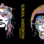 Sun Ra/Merzbow	Strange City