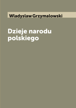 Dzieje narodu polskiego | Wladyslaw Grzymalowski