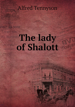 The lady of Shalott | Alfred Tennyson