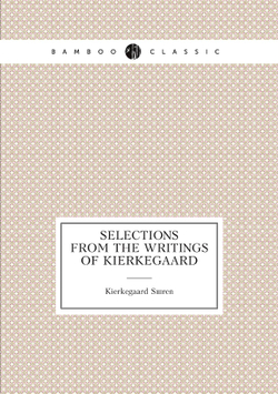 Selections from the writings of Kierkegaard | Kierkegaard Søren